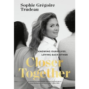 Closer Together - by  Sophie Grégoire Trudeau (Hardcover) - 1 of 1