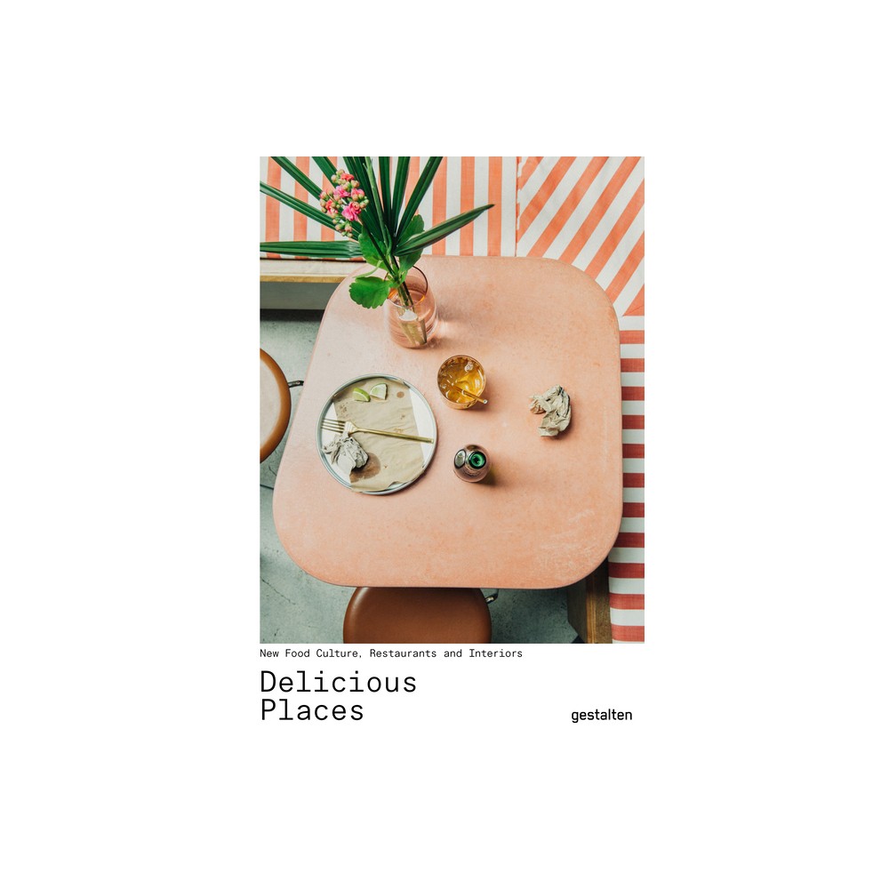 Delicious Places - by Gestalten (Hardcover)