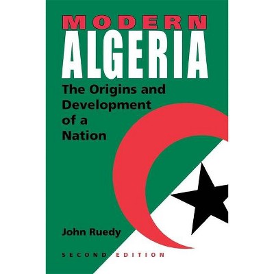 Modern Algeria, Second Edition - 2nd Edition by  John Ruedy (Paperback)