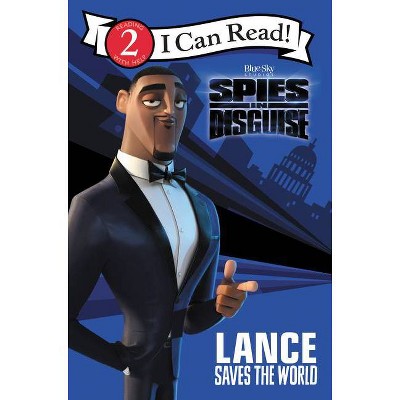 Spies in Disguise: Lance Saves the World - (I Can Read Level 2) by  Tomas Palacios (Paperback)