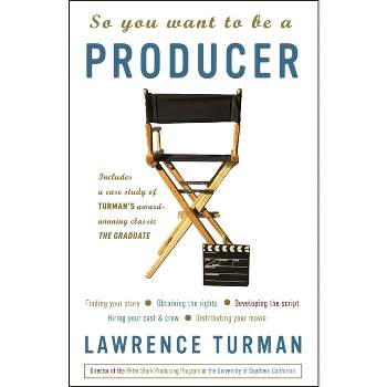 So You Want to Be a Producer - by  Lawrence Turman (Paperback)