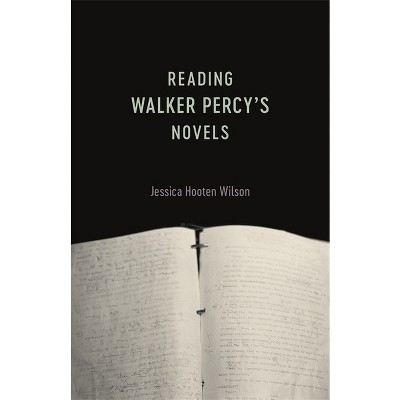Reading Walker Percy's Novels - by  Jessica Hooten Wilson (Paperback)