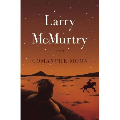 Comanche Moon - (Lonesome Dove) by  Larry McMurtry (Paperback)