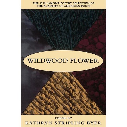 Wildwood Flower - by  Kathryn Stripling Byer (Paperback) - image 1 of 1