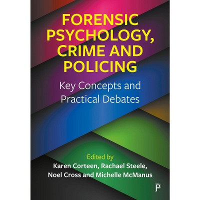 Forensic Psychology, Crime and Policing - by  Karen Corteen & Rachael Steele & Noel Cross & Michelle McManus (Paperback)