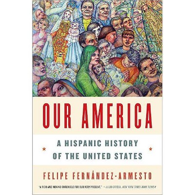 Our America - by  Felipe Fernández-Armesto (Paperback)