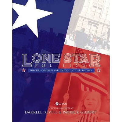 Lone Star Politics - by  Darrell Lovell & Patrick Gilbert (Paperback)