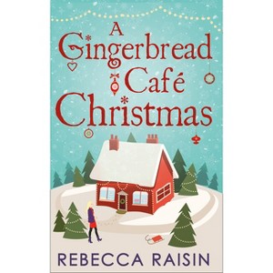 A Gingerbread Cafe Christmas - by  Rebecca Raisin (Paperback) - 1 of 1