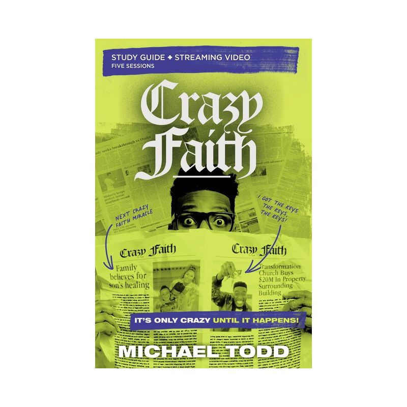 Crazy Faith Bible Study Guide Plus Streaming Video - by  Michael Todd (Paperback), 1 of 2