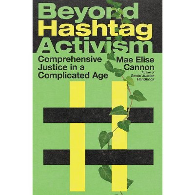 Beyond Hashtag Activism - by  Mae Elise Cannon (Paperback)