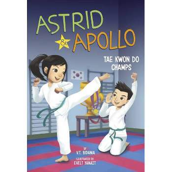 Astrid and Apollo, Tae Kwon Do Champs - by  V T Bidania (Hardcover)
