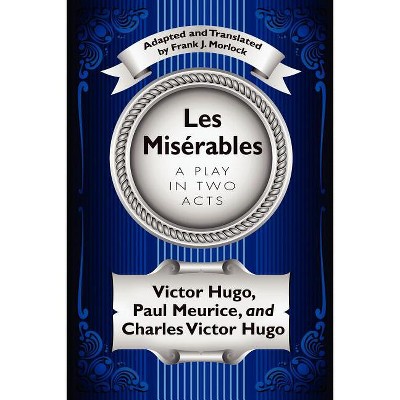 Les Misérables - by  Victor Hugo & Paul Meurice (Paperback)