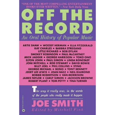 Off the Record - by  Joe Smith & Smith Joe/Fink Mitchell (Paperback)