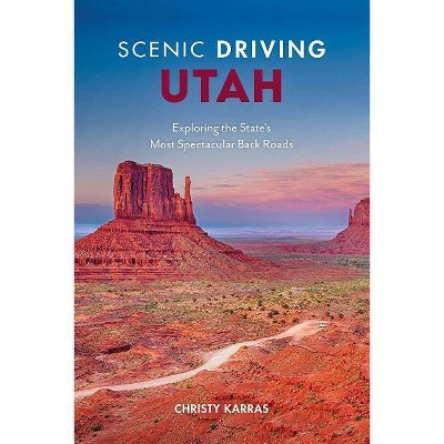 Scenic Driving Utah - 4th Edition by  Christy Karras (Paperback)