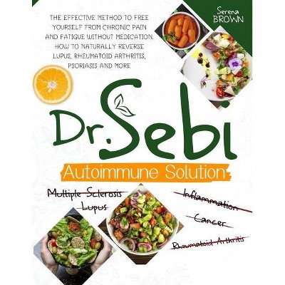 Dr. Sebi Autoimmune Solution - by  Serena Brown (Paperback)