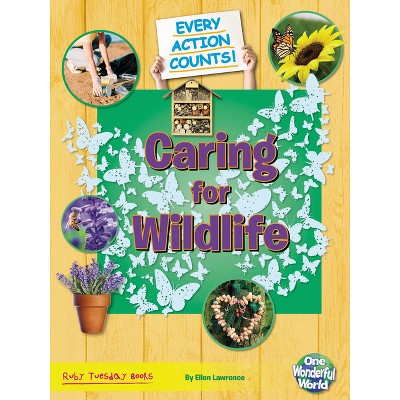 Caring for Wildlife - (Every Action Counts) by  Belinda Gallagher (Paperback)