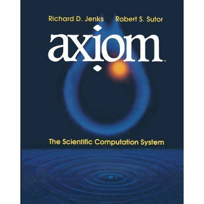 Axịom(tm) - by  Richard D Jenks & Robert S Sutor (Paperback)