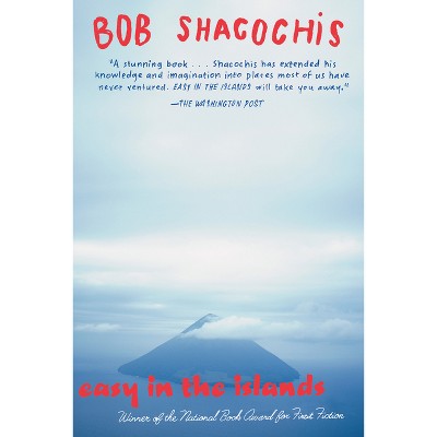 Easy in the Islands - by  Bob Shacochis (Paperback)
