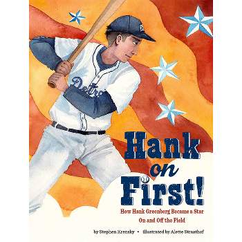 Hank on First! How Hank Greenberg Became a Star on and Off the Field - by  Stephen Krensky (Hardcover)