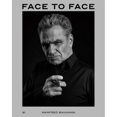 Manfred Baumann: Face to Face - by  Nadine Barth (Hardcover)