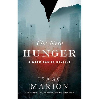 The New Hunger - (Warm Bodies) by  Isaac Marion (Paperback)