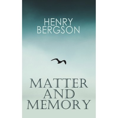 The Matter and Memory - by  Henri Bergson (Paperback)