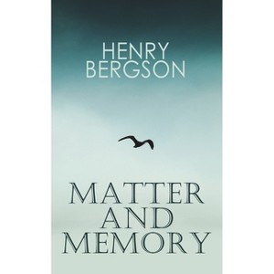 The Matter and Memory - by  Henri Bergson (Paperback) - 1 of 1