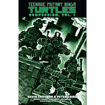 Teenage Mutant Ninja Turtles Compendium, Vol. 1 - by  Kevin Eastman & Peter Laird (Hardcover)