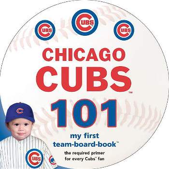 Chicago Cubs 101 - by  Brad M Epstein (Board Book)