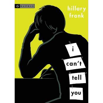 I Can't Tell You - by  Hillary Frank (Paperback)