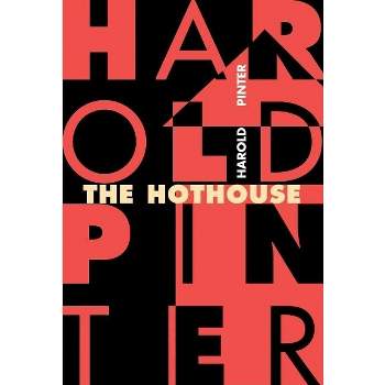 The Hothouse - (Pinter, Harold) by  Harold Pinter (Paperback)