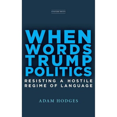 When Words Trump Politics - by  Adam Hodges (Paperback)