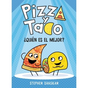 Pizza Y Taco: ¿Quién Es El Mejor? - (Pizza and Taco) by  Stephen Shaskan (Hardcover) - 1 of 1