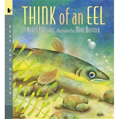 Think of an Eel - (Read and Wonder) by  Karen Wallace (Paperback)