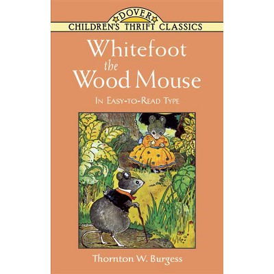 Whitefoot the Wood Mouse - (Dover Children's Thrift Classics) by  Thornton W Burgess (Paperback)