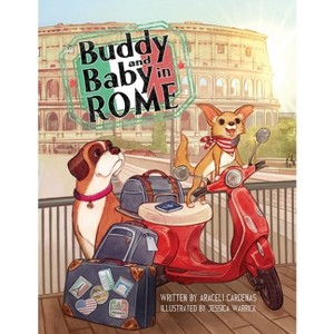 Buddy and Baby in Rome - (Wooftastic Adventures in Italy with Buddy & Baby) by  Araceli Cardenas (Paperback) - 1 of 1