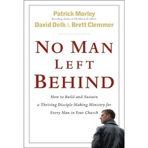 No Man Left Behind - by  Patrick Morley & David Delk & Brett Clemmer (Paperback) - 1 of 1