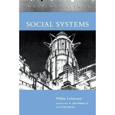 Social Systems - (Writing Science) by  Niklas Luhmann (Paperback)