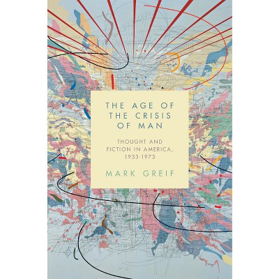 The Age of the Crisis of Man - by Mark Greif