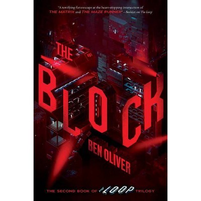 The Block (the Second Book of the Loop Trilogy), 2 - (The Loop) by  Ben Oliver (Hardcover)