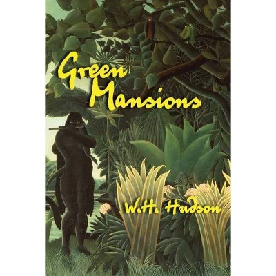 Green Mansions - by  W H Hudson (Paperback)