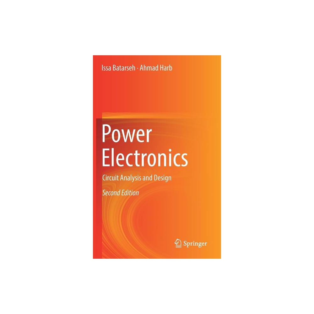 Power Electronics - 2nd Edition by Issa Batarseh & Ahmad Harb (Hardcover)