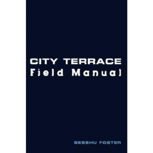City Terrace Field Manual - (Composers; 3) by  Sesshu Foster (Paperback) - 1 of 1