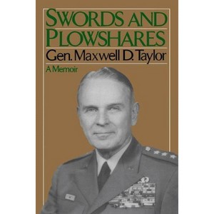 Swords and Plowshares - by  Maxwell D Taylor (Paperback) - 1 of 1
