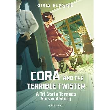 Cora and the Terrible Twister - (Girls Survive) by Julie Gilbert