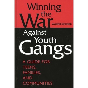 Winning the War Against Youth Gangs - by  Valerie Wiener (Hardcover) - 1 of 1