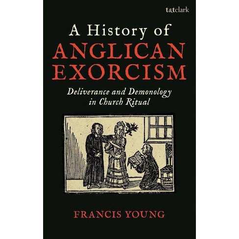 A History of Anglican Exorcism - by Francis Young - image 1 of 1