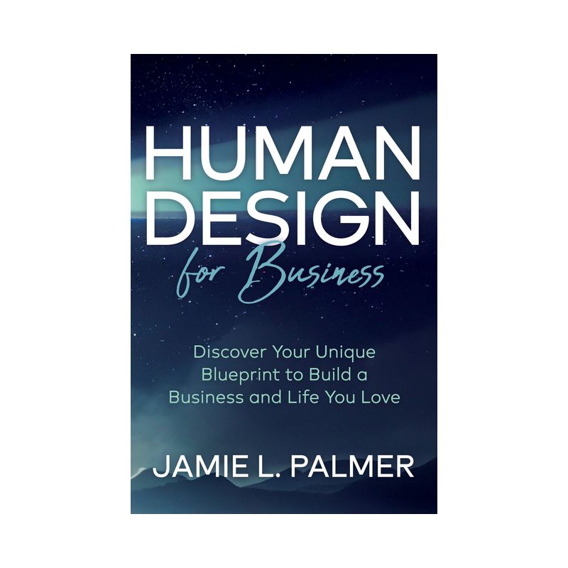 Human Design for Business - by  Jamie L Palmer (Paperback), 1 of 2