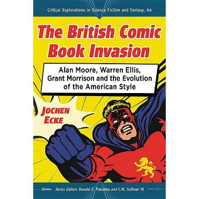 The British Comic Book Invasion - (Critical Explorations in Science Fiction and Fantasy) by  Jochen Ecke (Paperback)