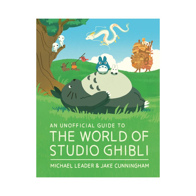 An Unofficial Guide to the World of Studio Ghibli - by  Michael Leader & Jake Cunningham (Hardcover), 1 of 2